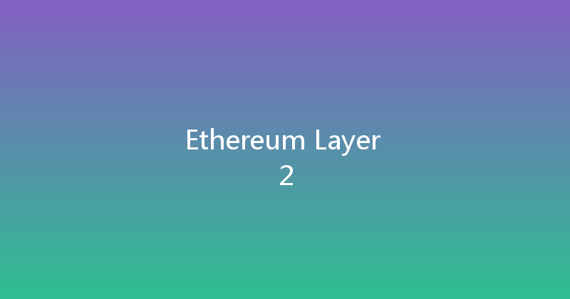 Ethereum Layer 2 