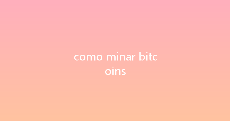 como minar bitcoins 