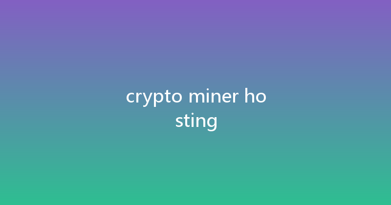 crypto miner hosting 